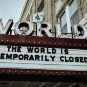 marquee displaying words "the world is temporarily closed"